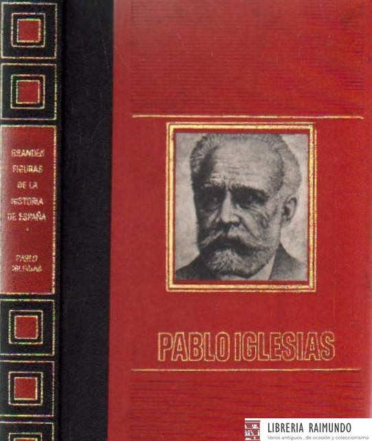 GRANDES FIGURAS DE LA HISTORIA DE ESPAÑA: PABLO IGLESIAS