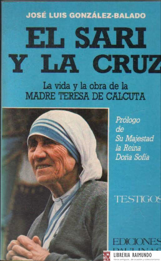 EL SARI Y LA CRUZ. LA VIDA Y LA OBRA DE LA MADRE TERESA DE CALCUTA