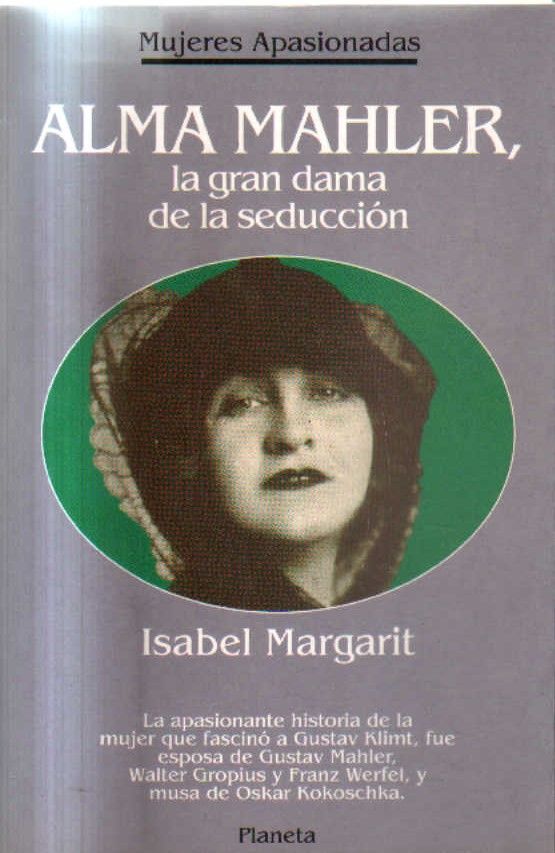 ALMA MAHLER, LA GRAN DAMA DE LA SEDUCCION.