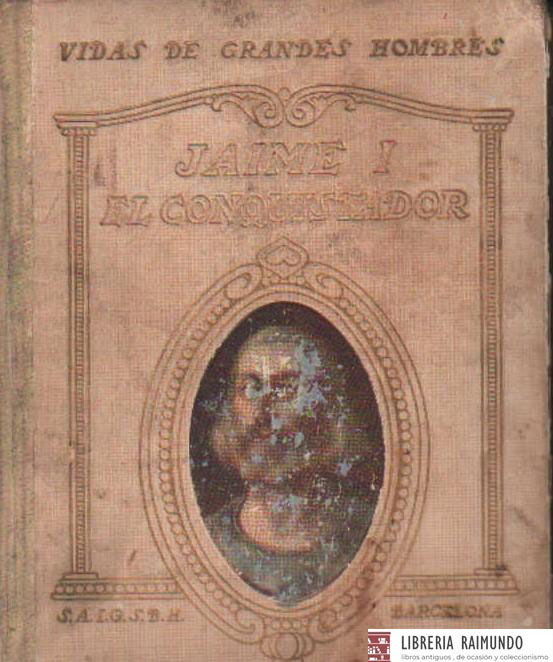 VIDA DE GRANDES HOMBRES: JAIME I EL CONQUISTADOR