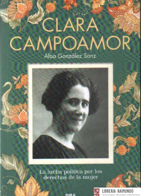 CLARA CAMPOAMOR. LA LUCHA POLITICA POR LOS DERECHOS DE LA MUJER