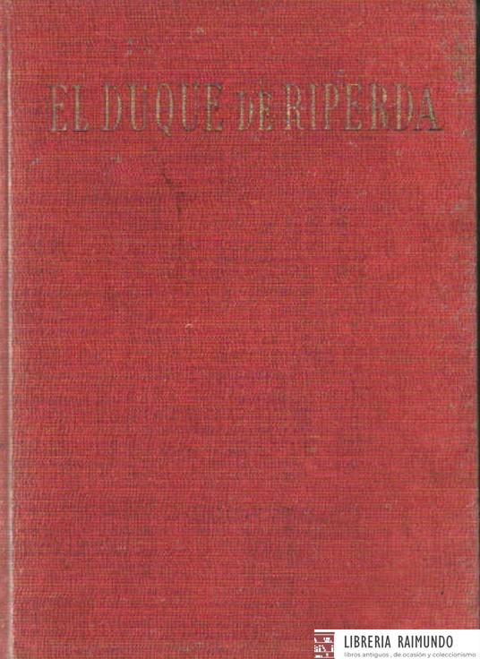 EL DUQUE DE RIPERDA. EL GOBERNANTE AVENTURERO