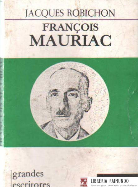 GRANDES ESCRITORES CONTEMPORANEOS 77: FRANÇOIS MAURIAC