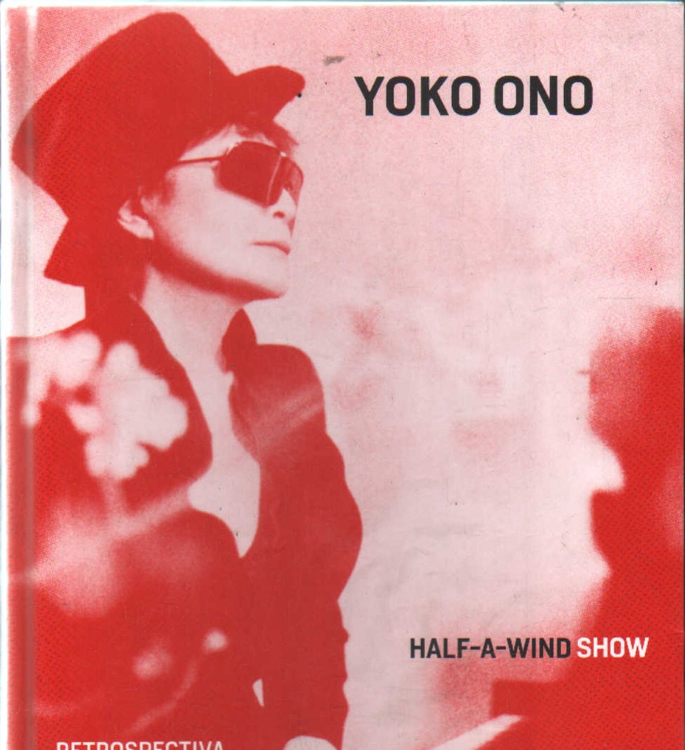 YOKO ONO HALF A WIND WHOW. RETROSPECTIVA