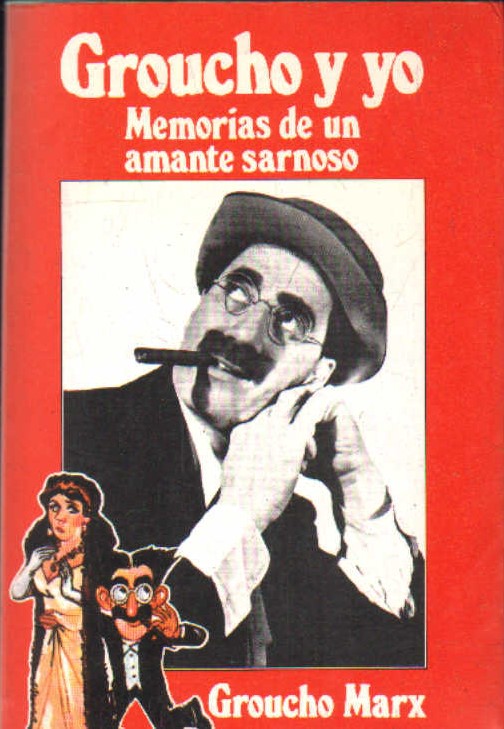 GROUCHO Y YO. MEMORIAS DE UN AMANTE SARNOSO