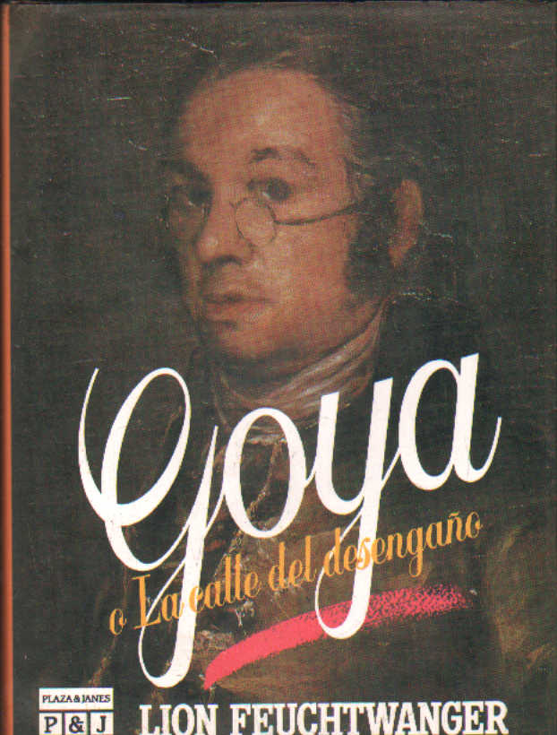 GOYA O LA CALLE DEL DESENGAÑO