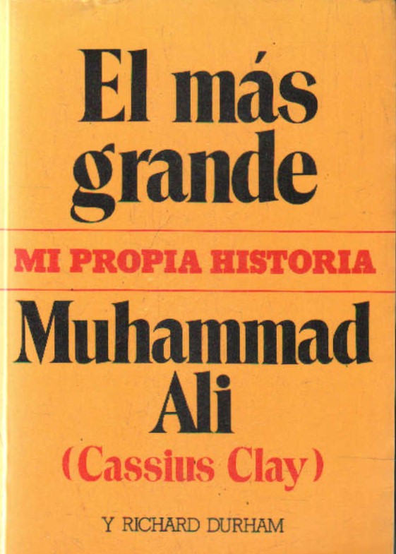 EL MÁS GRANDE. MUJAMMAD ALI, MI PROPIA HISTORIA