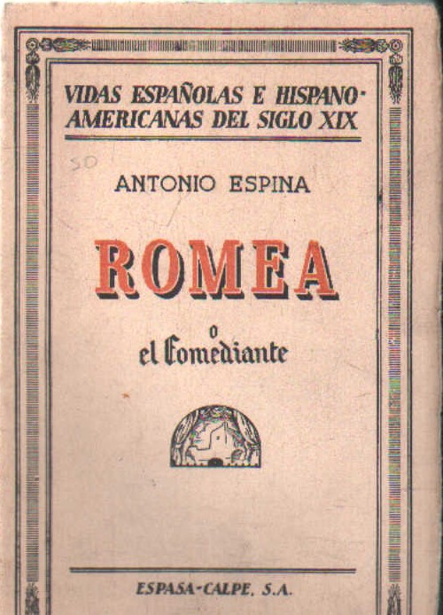 VIDAS ESPAÑOLAS E HISPANOAMERICANAS DEL SIGLO XIX 48: ROMEA O EL COMEDIANTE