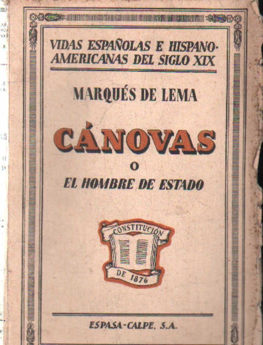 VIDAS ESPAÑOLAS E HISPANOAMERICANAS DEL SIGLO XIX 15: CÁNOVAS O EL HOMBRE DE ESTADO