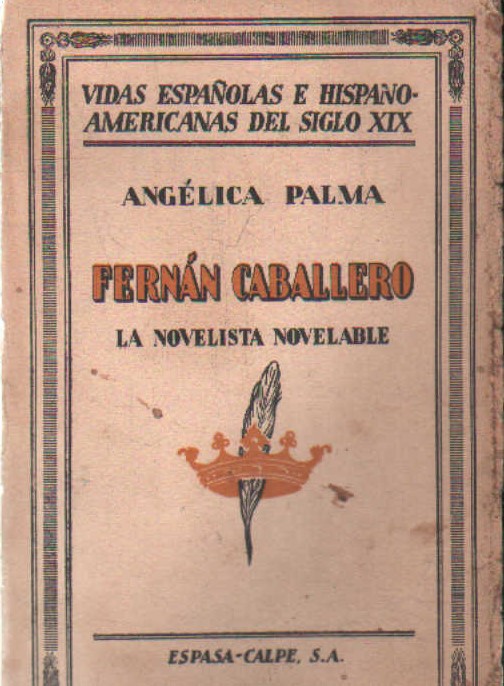 VIDAS ESPAÑOLAS E HISPANOAMERICANAS DEL SIGLO XIX 16: FERNÁN CABALLERO, LA NOVELISTA NOVELABLE