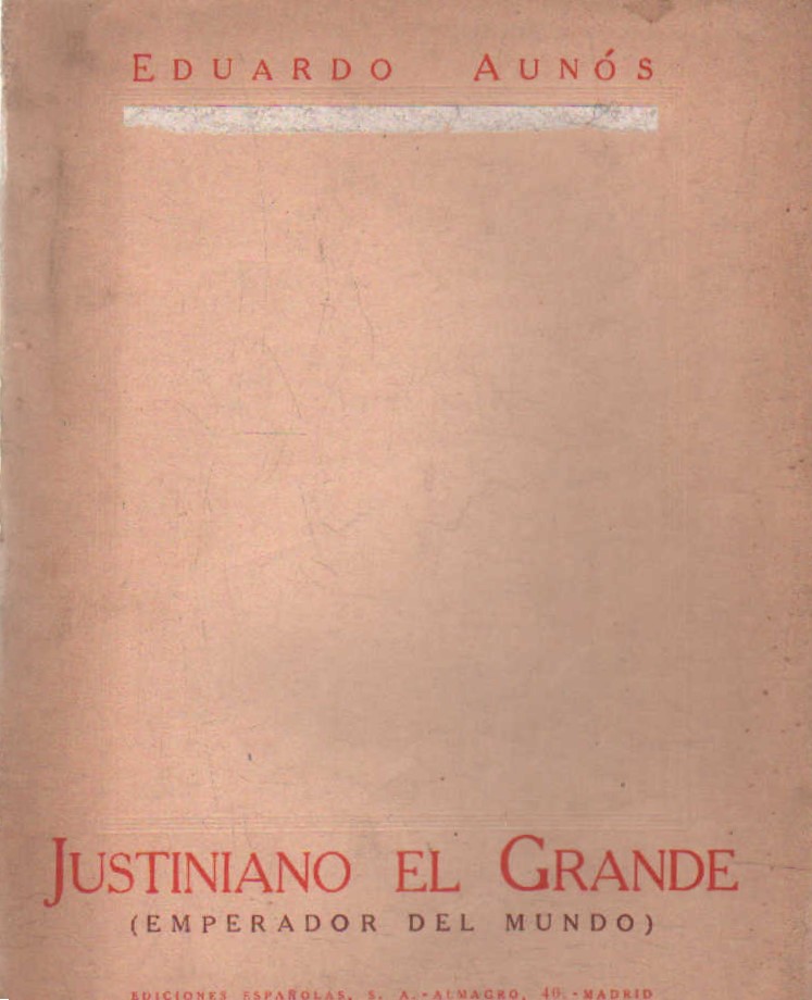 JUSTINIANO EL GRANDE (EMPERADOR DEL MUNDO)
