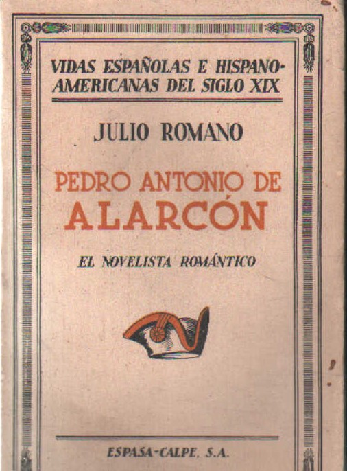 VIDAS ESPAÑOLAS E HISPANOAMERICANAS DEL SIGLO XIX: PEDRO ANTONIO DE ALARCÓN, EL NOVELISTA ROMÁNTICO
