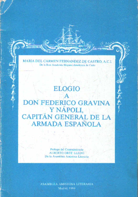 ELOGIO A DON FEDERICO GRAVINA Y NAPOLI, CAPITAN GENERAL DE LA ARMADA ESPAÑOLA