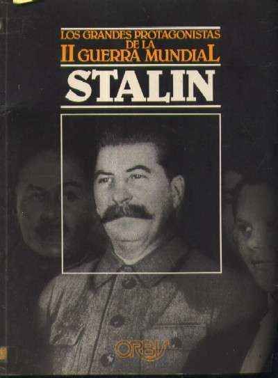 LOS GRANDES PROTAGONISTAS DE LA II GUERRA MUNDIAL: STALIN