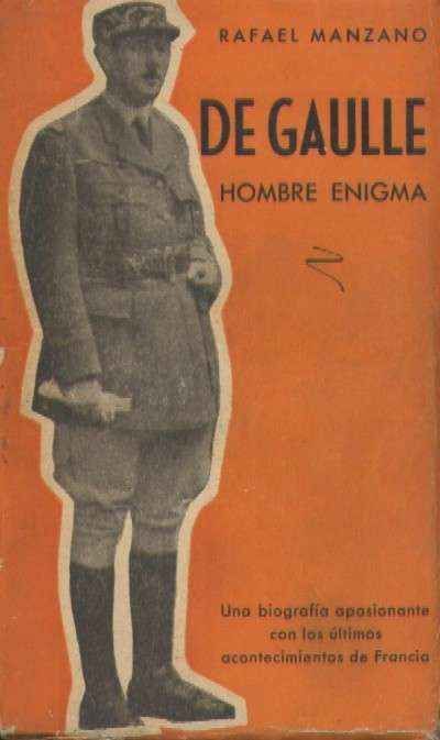 DE GAULLE. HOMBRE ENIGMA.
