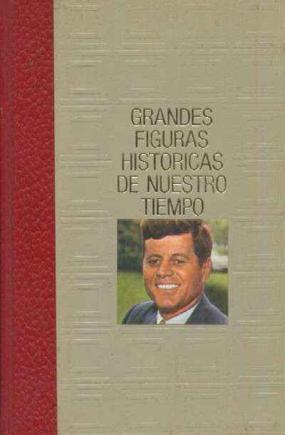 EL DESTINO TRAGICO DE LOS KENNEDY. GRANDES FIGURAS HISTORICAS DE NUESTRO TIEMPO.