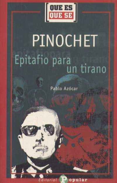 PINOCHET. EPITAFIO PARA UN TIRANO