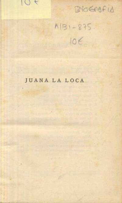 JUANA LA LOCA SU VIDA SU TIEMPO SU CULPA