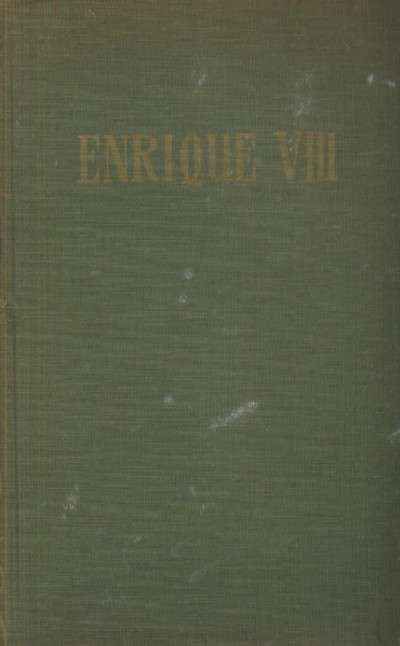 ENRIQUE VIII. EL BARBA AZUL DE LA HISTORIA