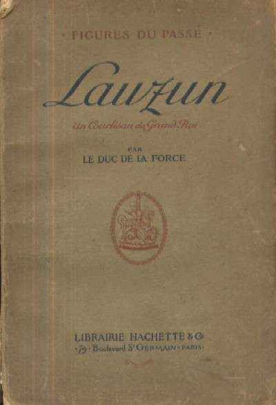 LAUZUN. UN COURTISAN DU GRAND ROI
