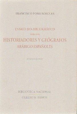 ENSAYO BIO-BIBLIOGRÁFICO SOBRE LOS HISTORIADORES Y GEÓGRAFOS ARÁBIGO ESPAÑOLES. FACSÍMIL