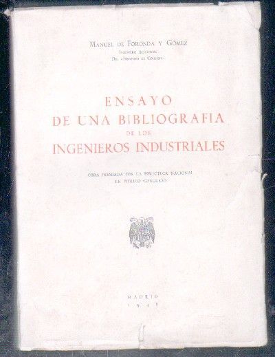 ENSAYO DE UNA BIBLIORAFIA DE LOS INGENIEROS INDUSTRIALES.
