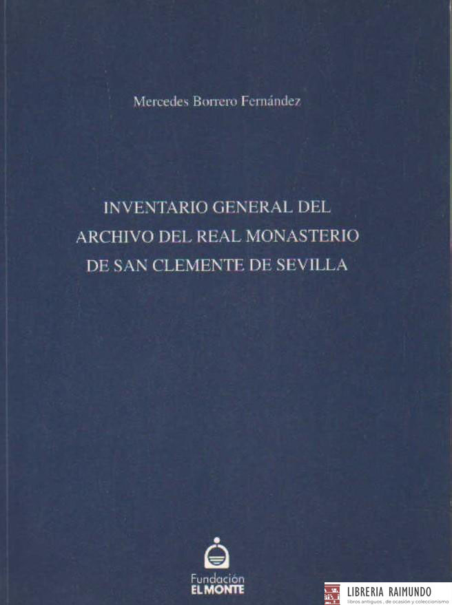 INVENTARIO GENERAL DEL ARCHIVO DEL REAL MONASTERIO DE SAM CLEMENTE SEVILLA