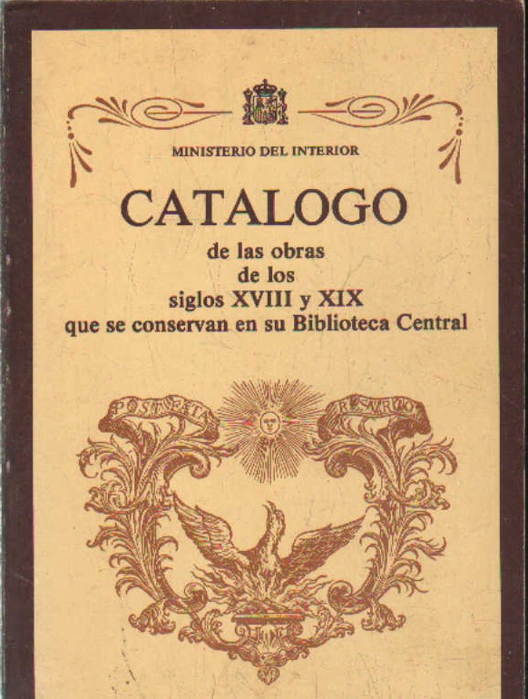 CATALOGO DE LAS OBRAS DE LOS SIGLOS XVIII Y XIX QUE SE CONSERVAN EN LA BIBLIOTECA CENTRAL