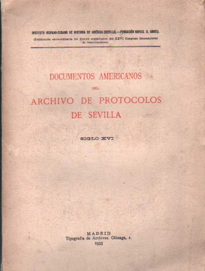 DOCUMENTOS AMERICANOS DEL ARCHIVO DE PROTOCOLOS DE SEVILLA. SIGLO XVI