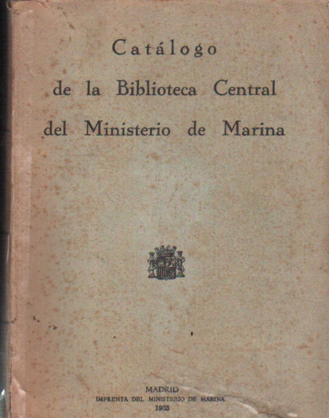CATÁLOGO DE LA BIBLIOTECA CENTRAL DEL MINISTERIO DE MARINA