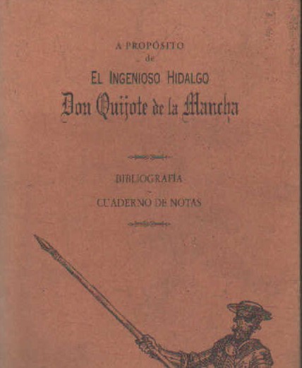A PROPÓSITO DE EL INGENIOSO HIDALGO DON QUIJOTE DE LA MANCHA. BIBLIOGRAFÍA - CUADERNO DE NOTAS