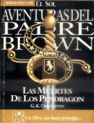 AVENTURAS DEL PADRE BROWN. LAS MUERTES DE LOS PENDRAGON. BIBLIOTECA DE EL SOL. Nº 149.