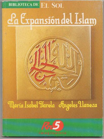 LA EXPANSION DEL ISLAM. BIBLIOTECA DE EL SOL. Nº 27