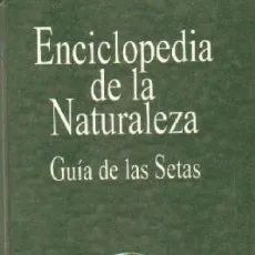 ENCICLOPEDIA DE LA NATURALEZA: GUIA DE LAS SETAS