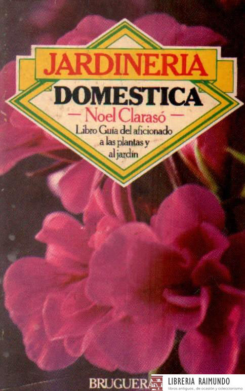 JARDINERIA DOMESTICA. LIRO GUIA DEL AFICIONADO A LAS PLANTAS Y AL JARDIN