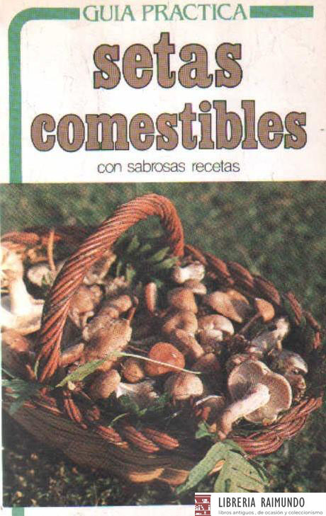 GUIA PRACTICA: SETAS COMESTIBLES CON SABROSAS RECETAS