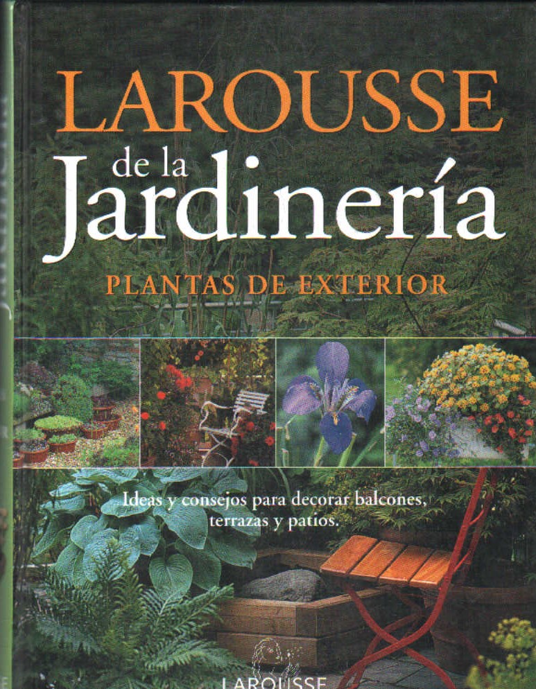 LAROUSSE DE LA JARDINERIA. PLANTAS DE EXTERIOR