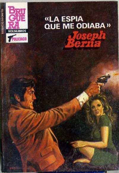 LA ESPIA QUE ME ODIABA. BRUGUERA BOLSILIBROS. COL. SERVICIO SECRETO Nº 1766