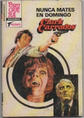 NUNCA MATES EN DOMINGO. BRUGUERA-BOLSILIBROS. POLICIACO Nº 1772