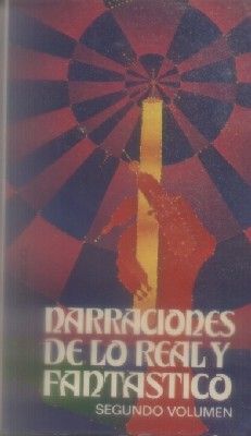 NARRACIONES DE LO REAL Y FANTASTICO. 2º VOLUMEN.