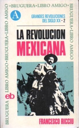 LA REVOLUCION MEXICANA. LIBRO AMIGO Nº 132.
