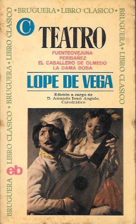 FUENTEOVEJUNA - PERIBAÑEZ - EL CABALLERO DE OLMEDO - LA DAMA BOBA