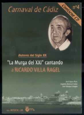 CARNAVAL DE CADIZ Nº 4.  AUTORES DEL SIGLO XX.  LA MURGA DEL XXI CANTANDO A RICARDO VILLA RAGEL.