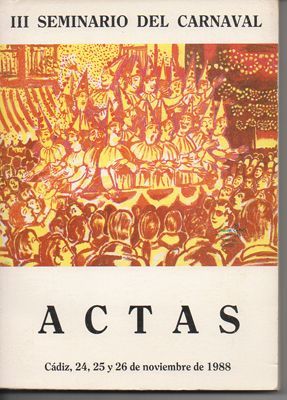 III SEMINARIO DEL CARNAVAL. ACTAS. CADIZ 24 AL 26 NOVIEMBRE 1988.