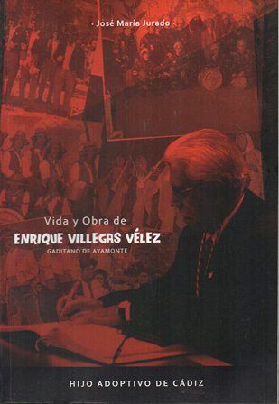 VIDA Y OBRA DE ENRIQUE VILLEGAS VELEZ - GADITANO DE AYAMONTE