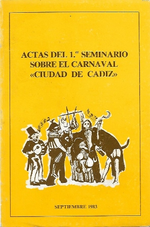 ACTAS DEL 1º SEMINARIO SOBRE EL CARNAVAL "CIUDAD DE CADIZ" SEPTIEMBRE 1983