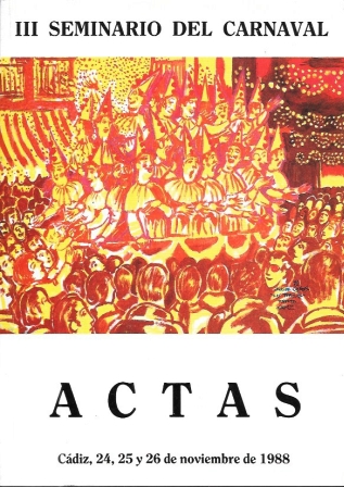 III SEMINARIO DEL CARNAVAL. ACTAS. CADIZ 24, 25 Y 26 NOVIEMBRE 1988