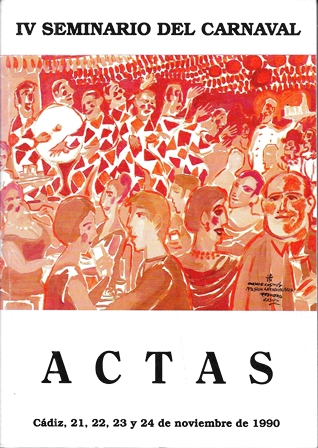 IV SEMINARIO DEL CARNAVAL. ACTAS CADIZ 21, 22,23 Y 24 DE NOVIEMBRE DE 1990