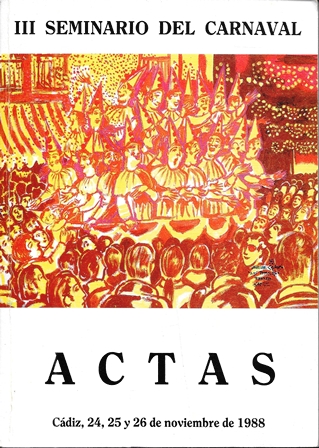 III SEMINARIO DEL CARNAVAL. ACTAS CADIZ 24, 25 Y 26 NOVIEMBRE 1988