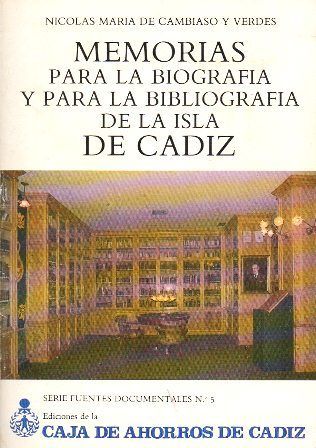 MEMORIAS PARA LA BIOGRAFIA Y BIBLIOGRAFIA DE LA ISLA DE CADIZ